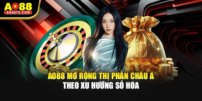 AO88 mở rộng thị phần châu Á theo xu hướng số hóa