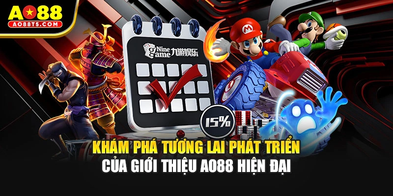 Khám phá tương lai phát triển của giới thiệu AO88 hiện đại