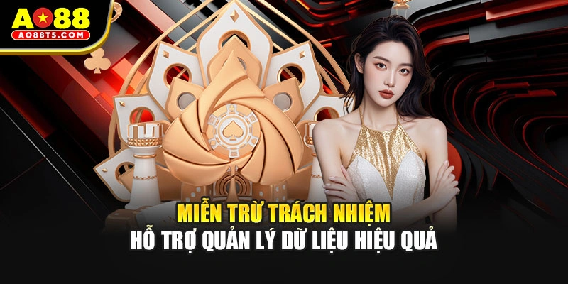 Miễn trừ trách nhiệm hỗ trợ quản lý dữ liệu hiệu quả