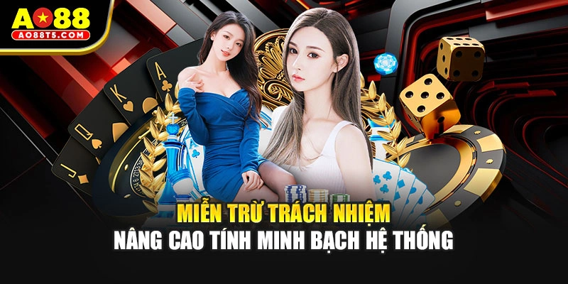 Miễn trừ trách nhiệm nâng cao tính minh bạch hệ thống