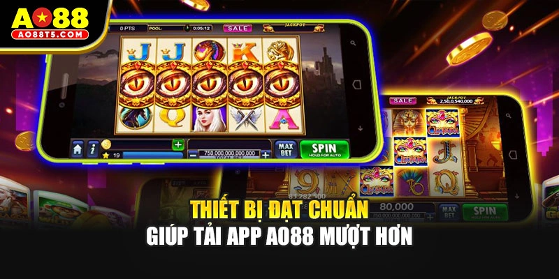 Thiết bị đạt chuẩn giúp tải app AO88 mượt hơn