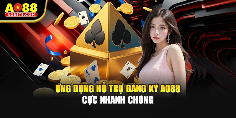 Ứng dụng hỗ trợ đăng ký AO88 cực nhanh chóng