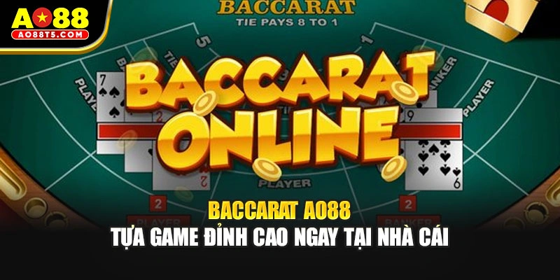 Baccarat AO88 - Tựa Game Đỉnh Cao Ngay Tại Nhà Cái